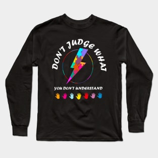 autism awareness dont judge what you don't know Long Sleeve T-Shirt